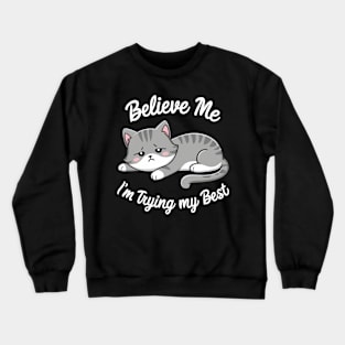 Believe Me I'm Trying My Best Crewneck Sweatshirt